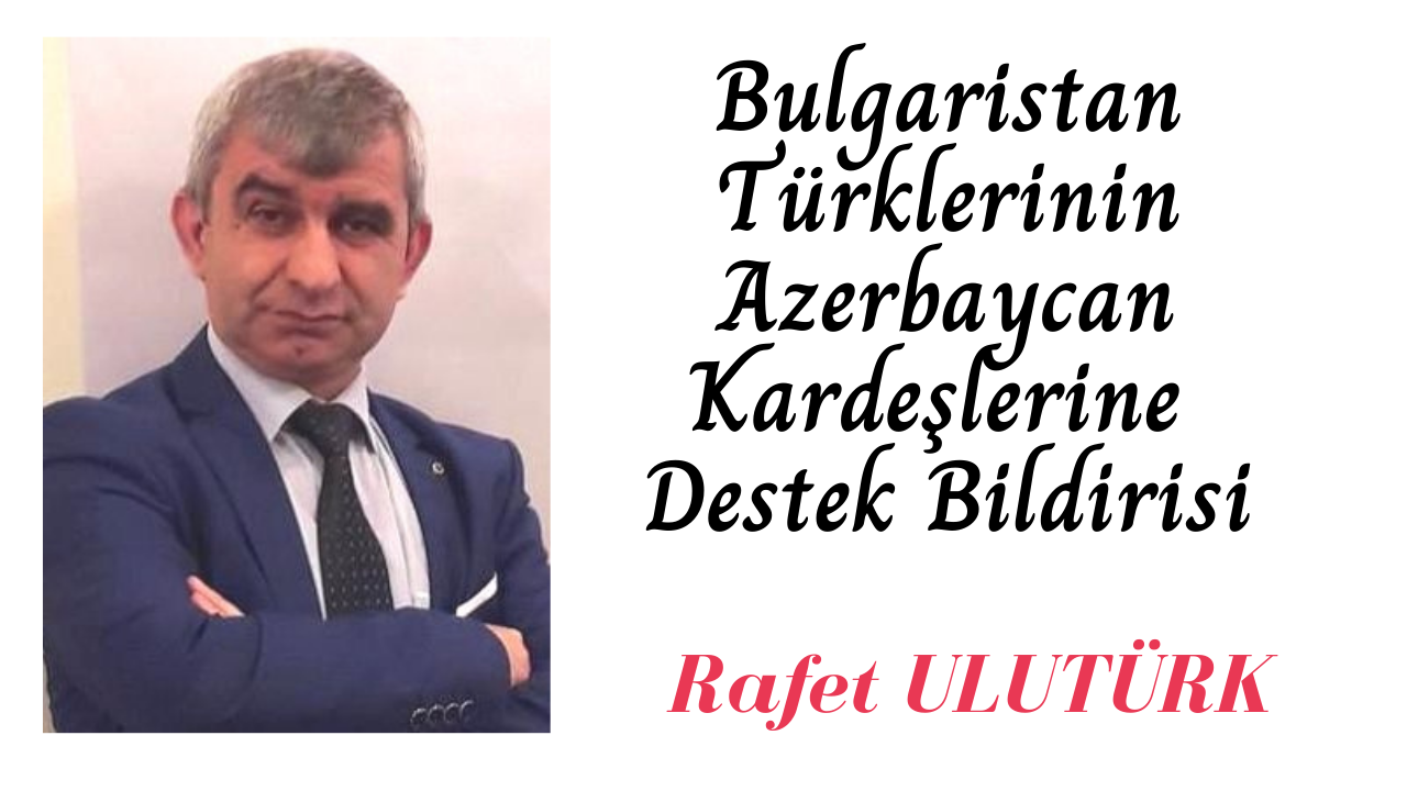 Bulgaristan Türklerinin Azerbaycan Kardeşlerine Destek Bildirisi