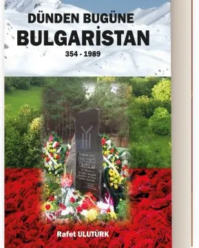 “DÜNDEN BUGÜNE BULGARİSTAN” KİTABI RAFLARDAKİ YERİNİ ALDI!