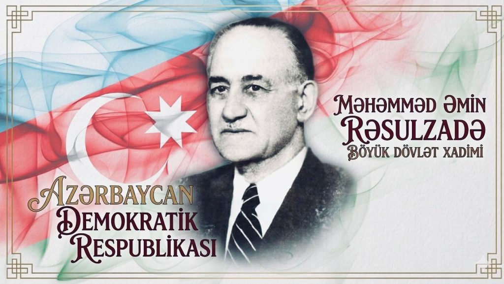 Mehmed Emin Resulzade ve Azerbaycan’ın Bağımsızlık Mücadelesi